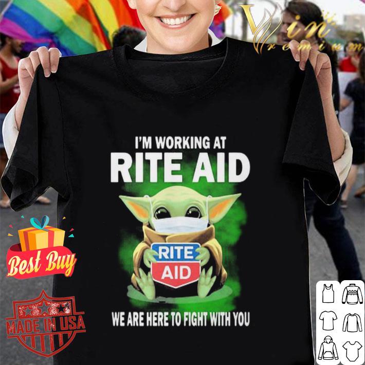 Baby Yoda I’m working at Rite Aid we are here to fight with you Coronavirus shirt
