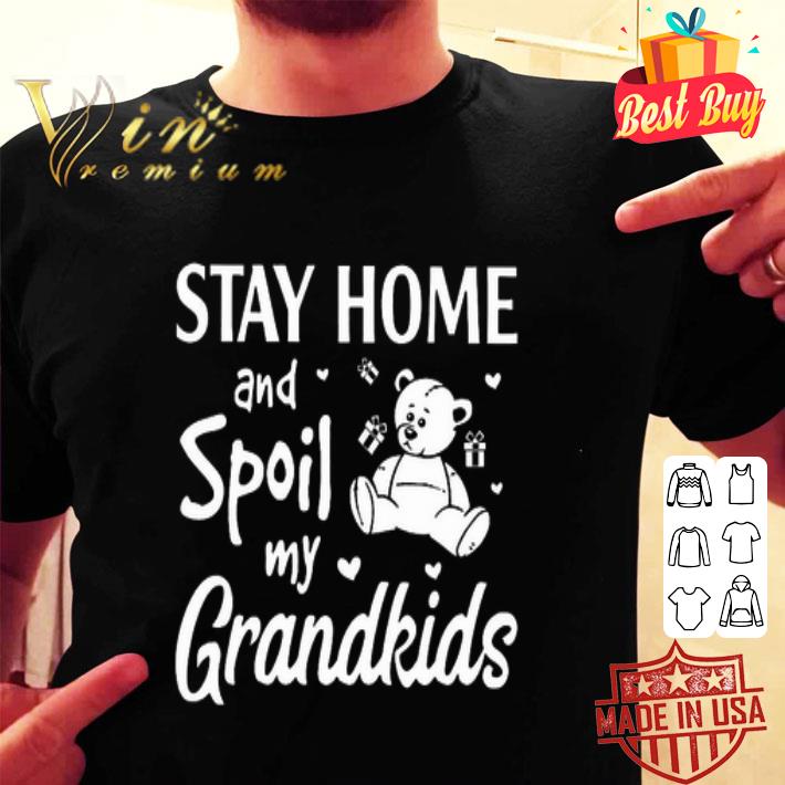 Stay home and spoil my Grandkids bear Coronavirus shirt Stay home and spoil my Grandkids bear Coronavirus shirt