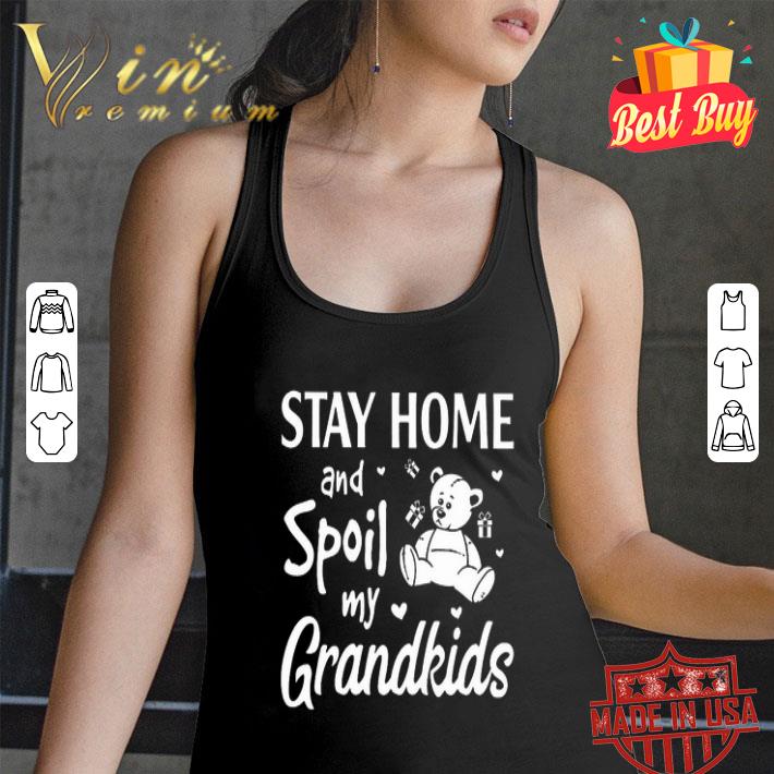 Stay home and spoil my Grandkids bear Coronavirus shirt Stay home and spoil my Grandkids bear Coronavirus shirt