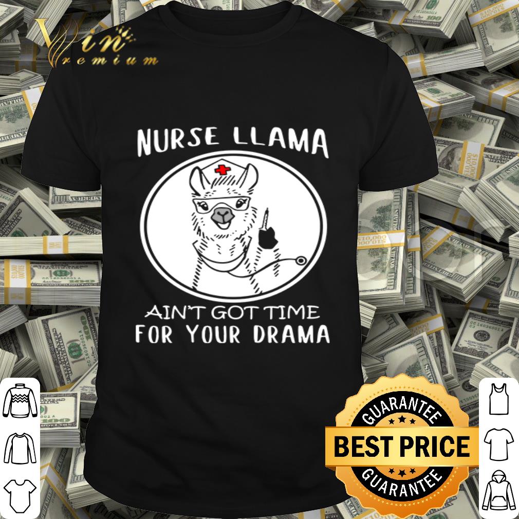 Nurse Llama ain’t got time for your drama Coronavirus shirt