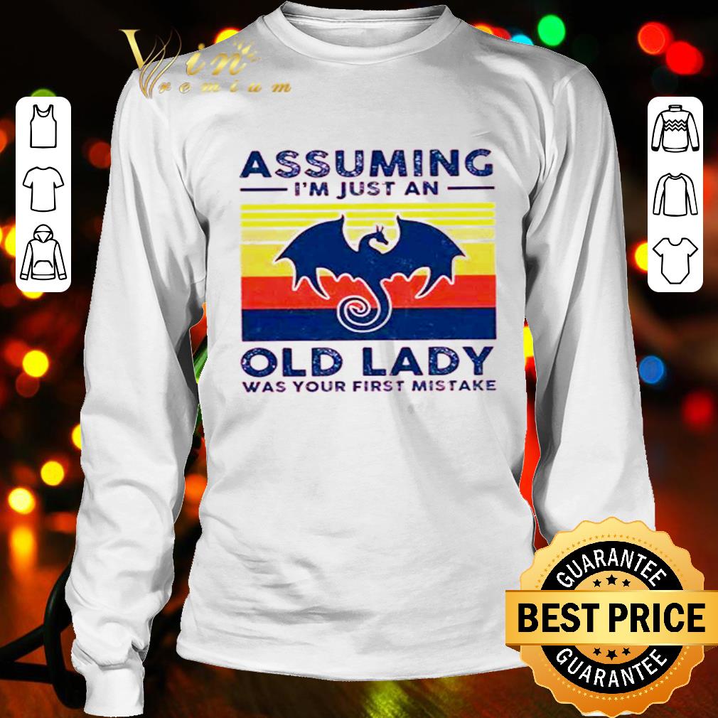 Vintage Dragon Assuming I’m just an old lady was your first mistake shirt Vintage Dragon Assuming I’m just an old lady was your first mistake shirt