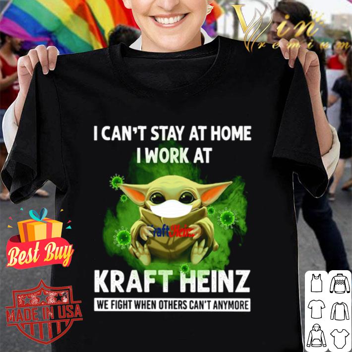 Baby Yoda I can’t stay at home I work at Kraft Heinz Coronavirus shirt