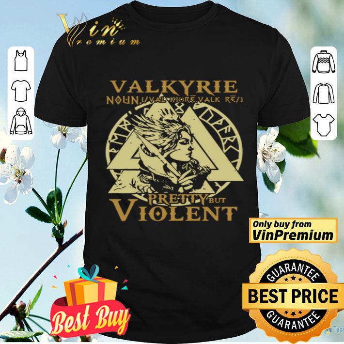 Valkyrie pretty but violent shirt