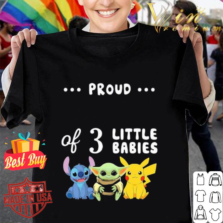 Baby Stitch Yoda and Pikachu proud of 3 little babies shirt