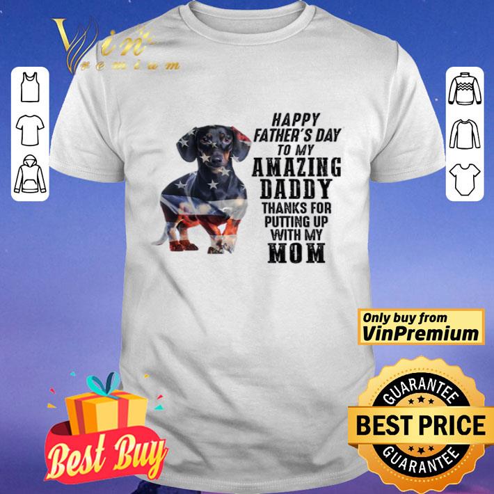 Dachshund American Flag Happy Fathers Day To My Amazing Daddy Thanks For shirt