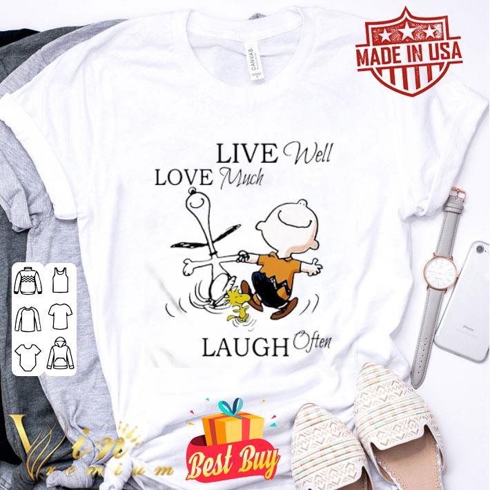 Snoopy Charlie Brown Woodstock live well love much laugh often shirt Snoopy Charlie Brown Woodstock live well love much laugh often shirt