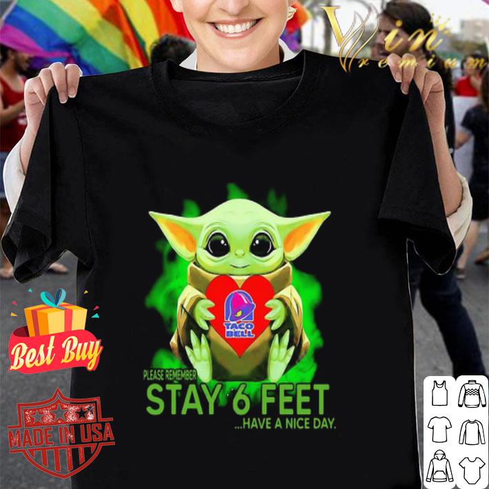 Baby Yoda hug Taco Bell please remember stay 6 feet Coronavirus shirt