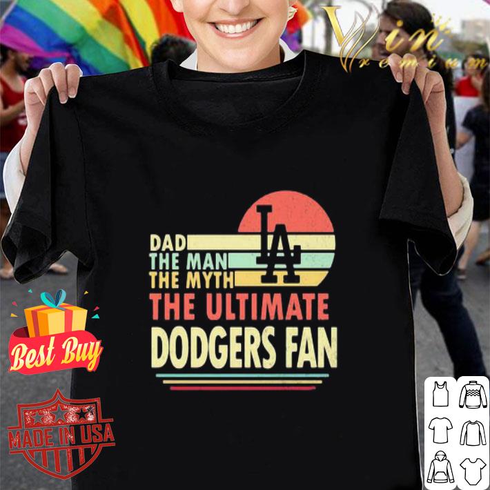 Dad The Man The Myth The Ultimate Los Angeles Dodger Fan Vintage shirt