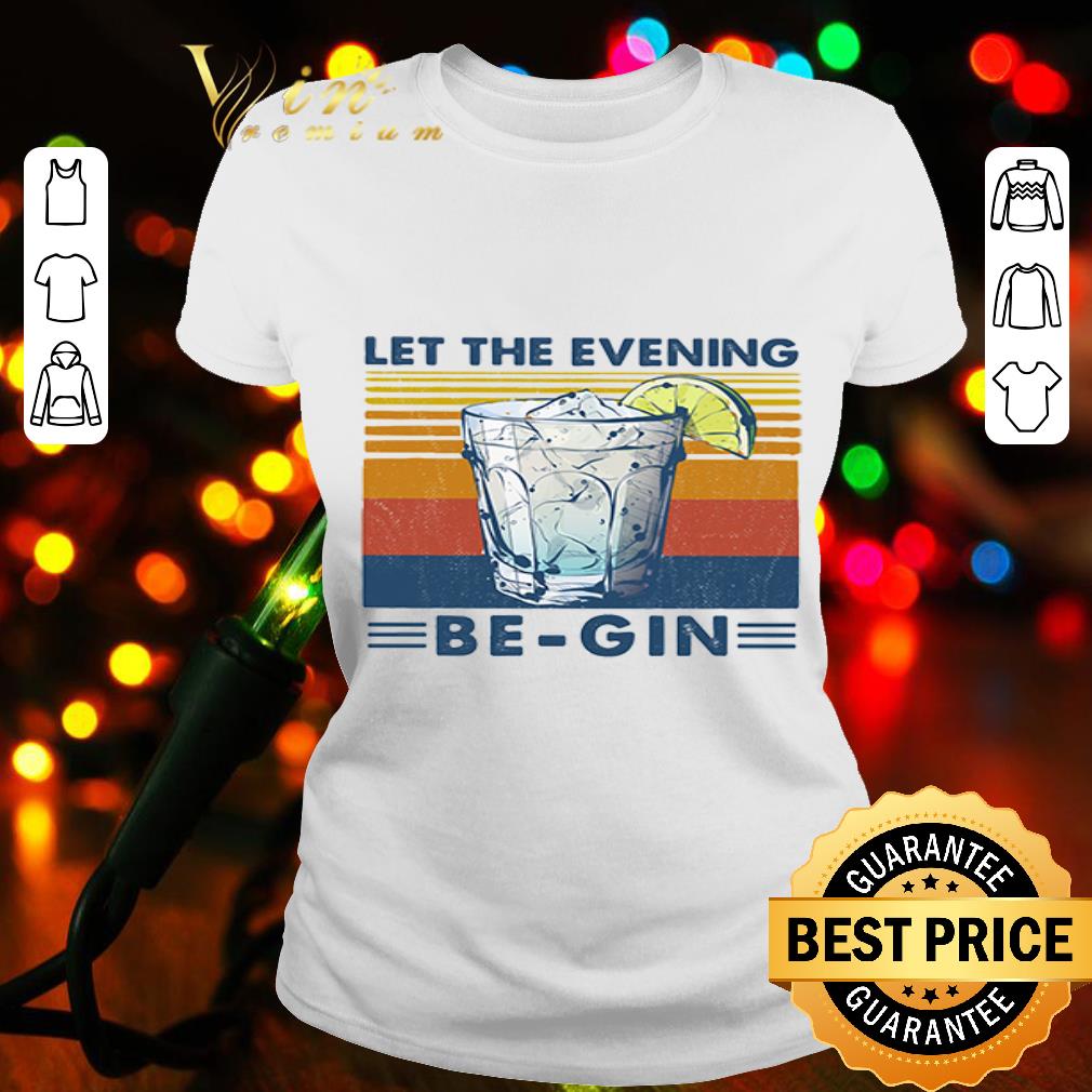 Glass wine let the evening be-gin vintage shirt Glass wine let the evening be-gin vintage shirt