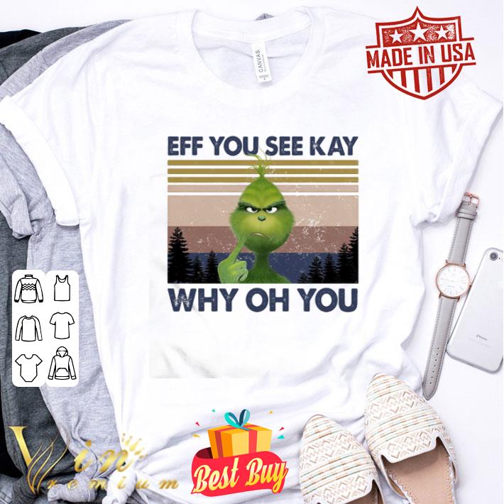 Grinch Eff You See Kay Why Oh You Vintage Christmas shirt