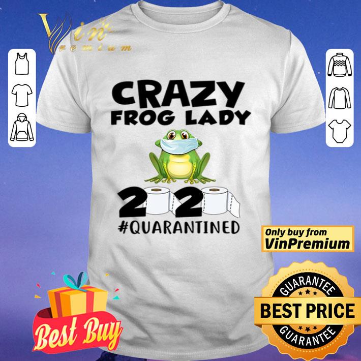 Crazy frog lady 2020 #quarantined shirt