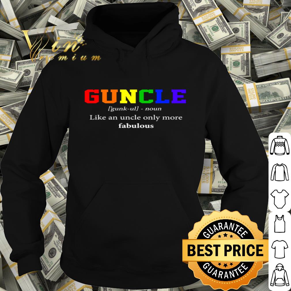 LGBT Guncle Noun Like An Uncle Only More Fabulous shirt LGBT Guncle Noun Like An Uncle Only More Fabulous shirt