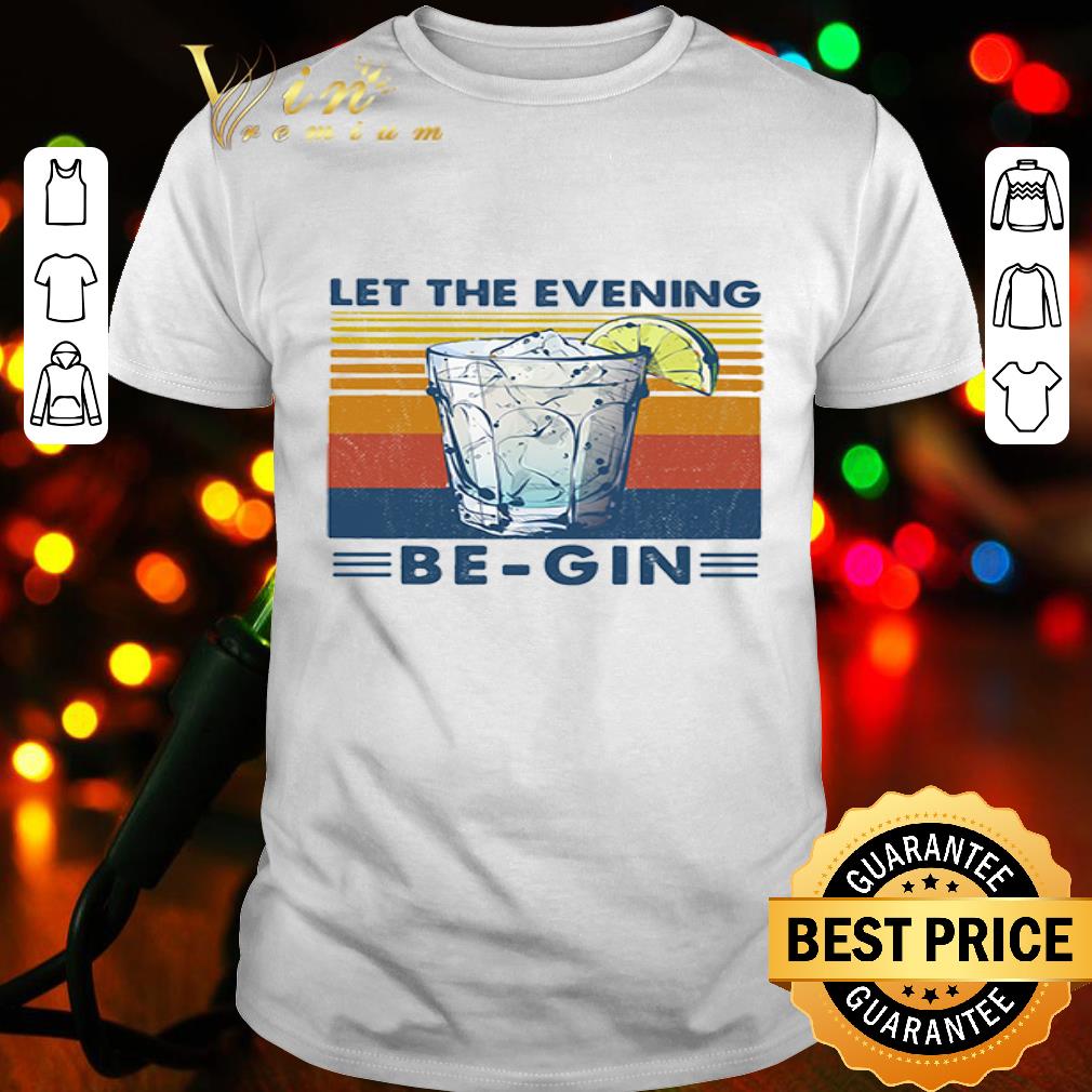 Glass wine let the evening be-gin vintage shirt Glass wine let the evening be-gin vintage shirt