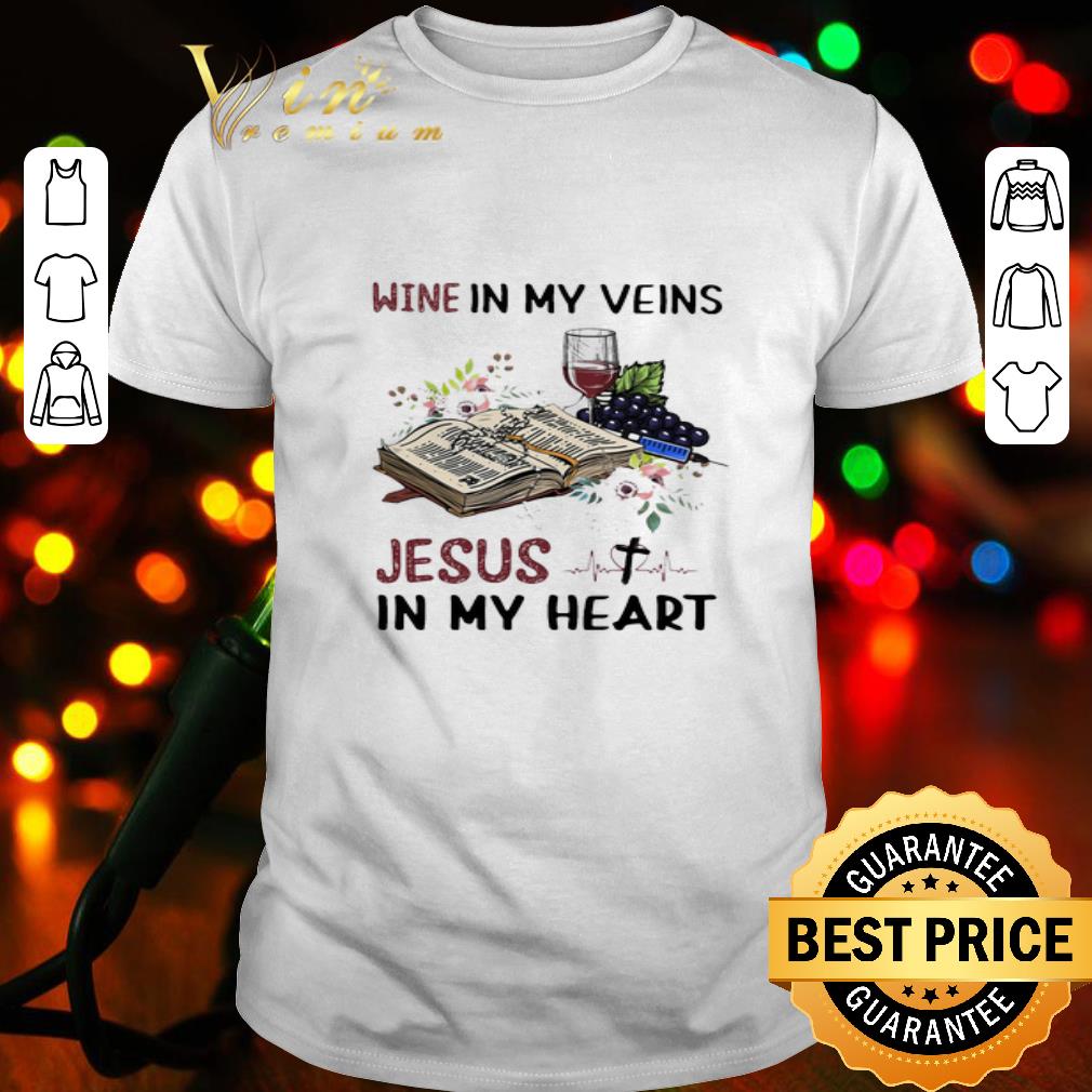 Wine in my veins Jesus in my heartbeat nurse flowers shirt