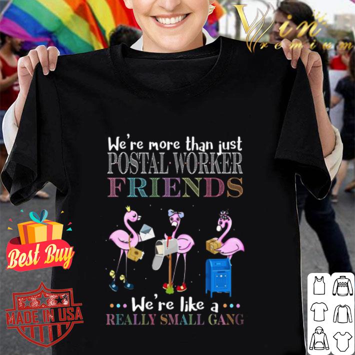 Flamingos we’re more than just postal worker friends really small gang shirt