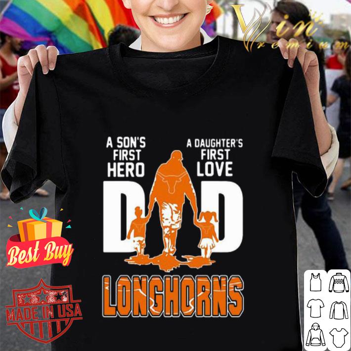 A Son’s First Hero A Daughter’s First Love Dad Texas Longhorns Logo shirt