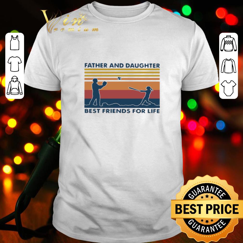 Father and daughter best friends for life vintage shirt