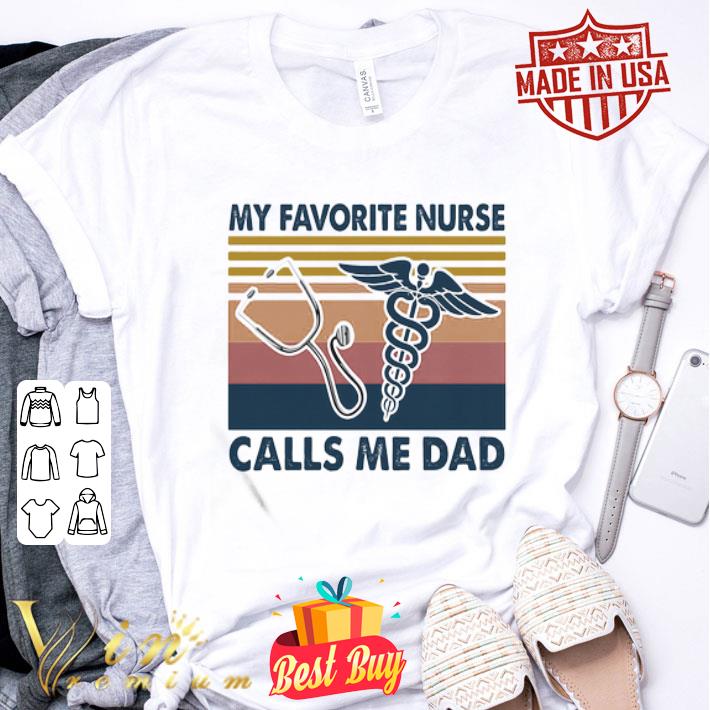 Stethoscope my favorite nurse calls me dad vintage shirt