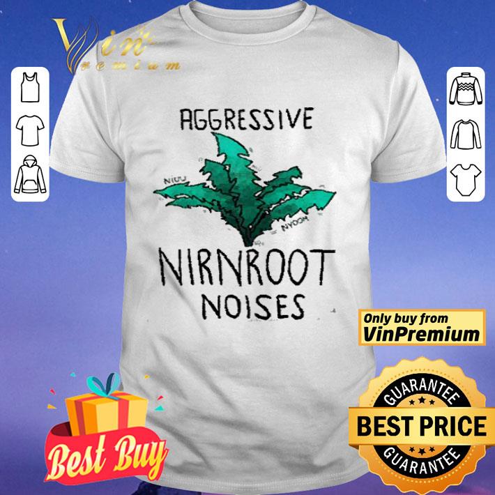 Aggressive Nirnroot Noises shirt