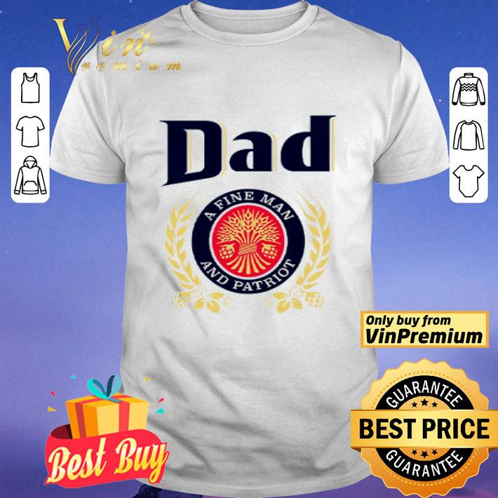 Dad A Fine Man and Patriot shirt