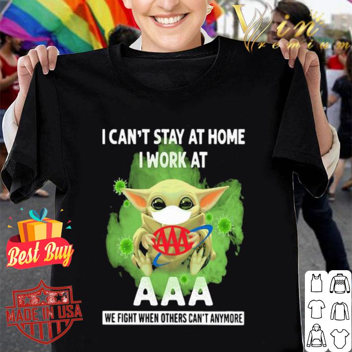 Baby Yoda I can’t stay home I work at American Automobile Association shirt