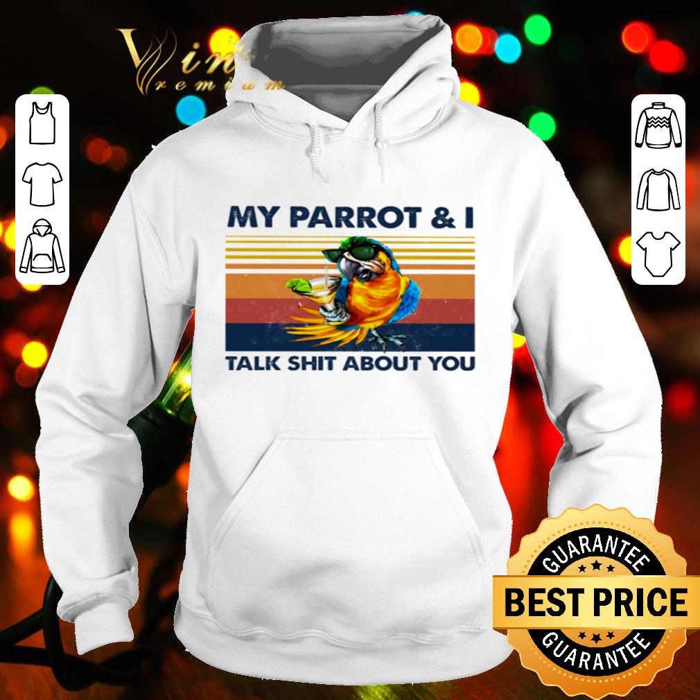 Vintage My Parrot And I Talk Shit About You shirt Vintage My Parrot And I Talk Shit About You shirt
