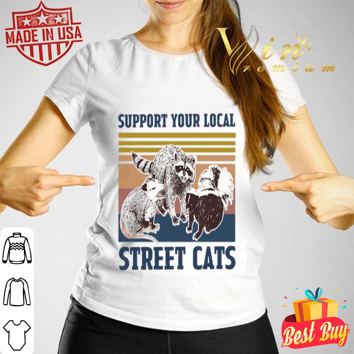 Vintage Racoon Opossum Squirrel Support Your Local Street Cats shirt Vintage Racoon Opossum Squirrel Support Your Local Street Cats shirt