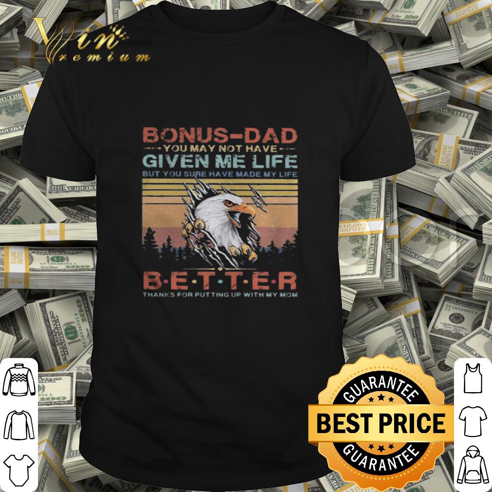 Eagle bonus-dad better thanks for putting up with my mom vintage shirt