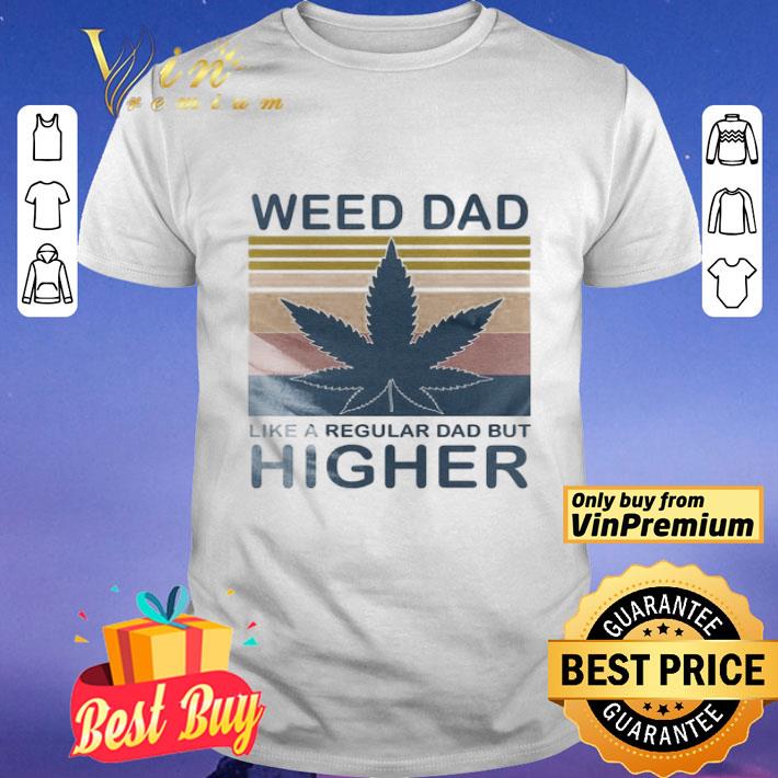 Cannabis Weed Dad Like A Regular Dad But Higher Vintage shirt