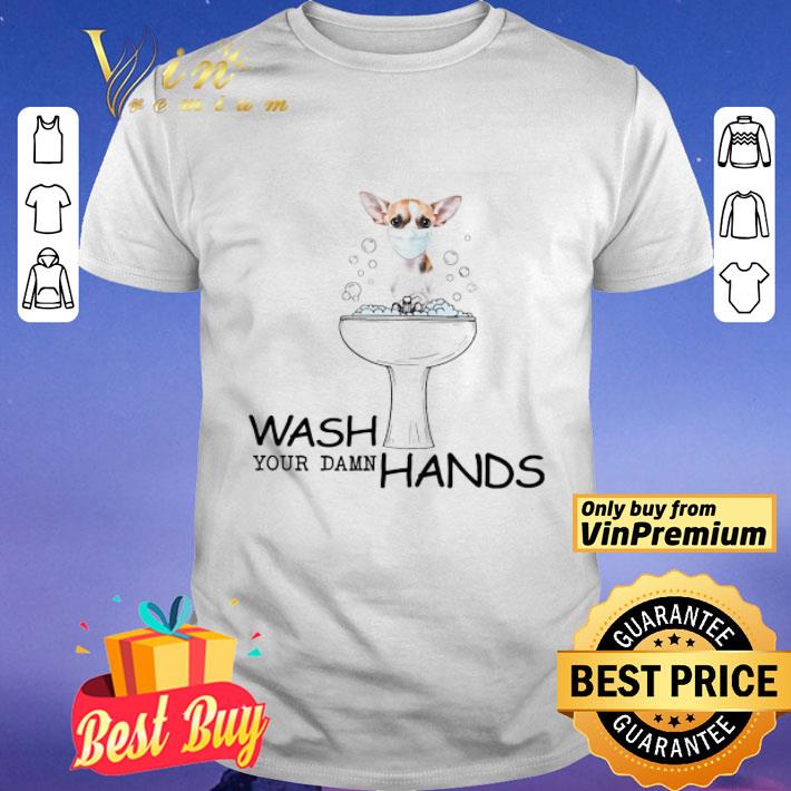Chihuahua Mask Wash Your Damn Hands shirt