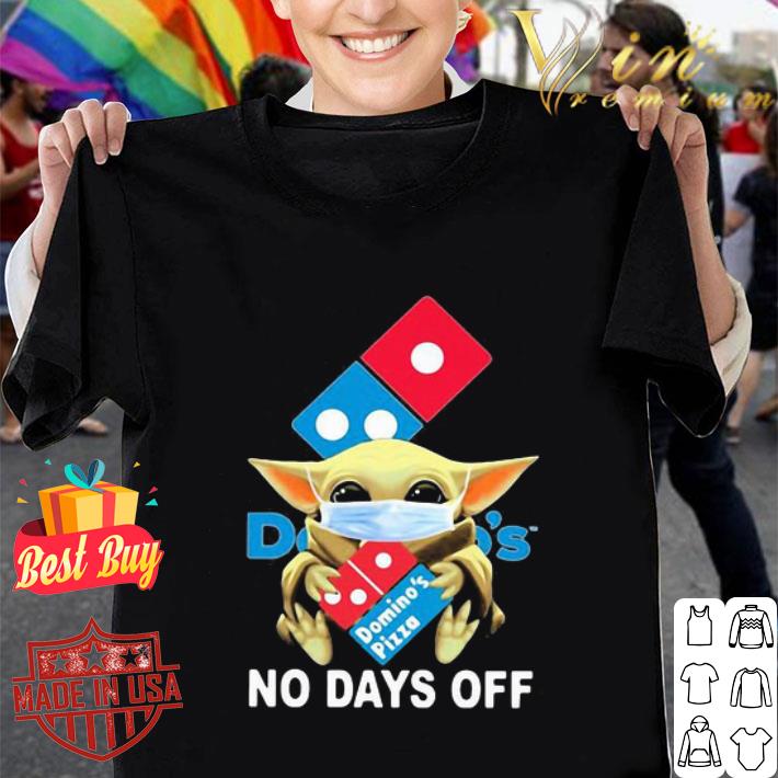 Baby Yoda mask Domino’s pizza no days off Coronavirus shirt
