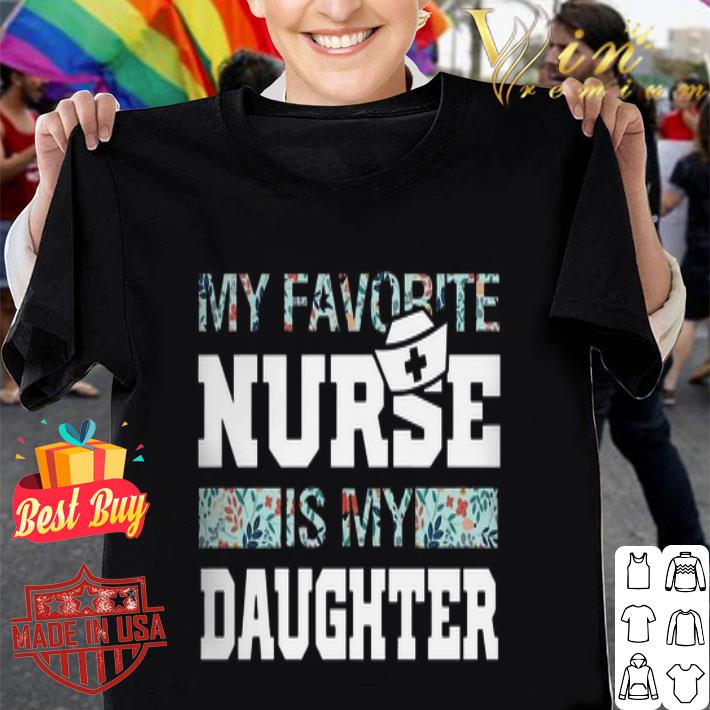 My favorite nurse is my daughter flowers shirt