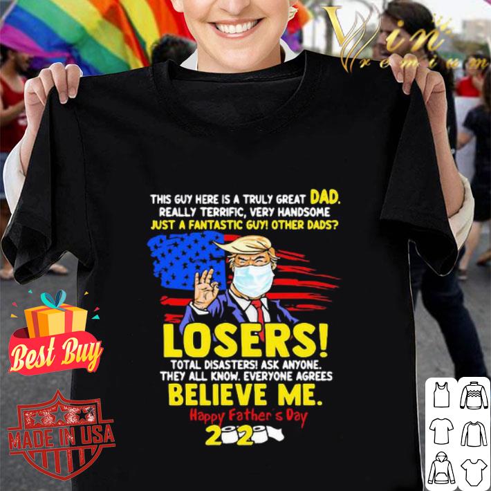 Donald Trump this guy here is a truly great dad father’s day 2020 shirt