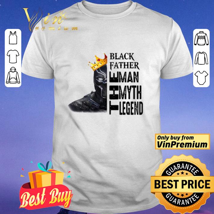 Black Panther father the man the myth the legend shirt