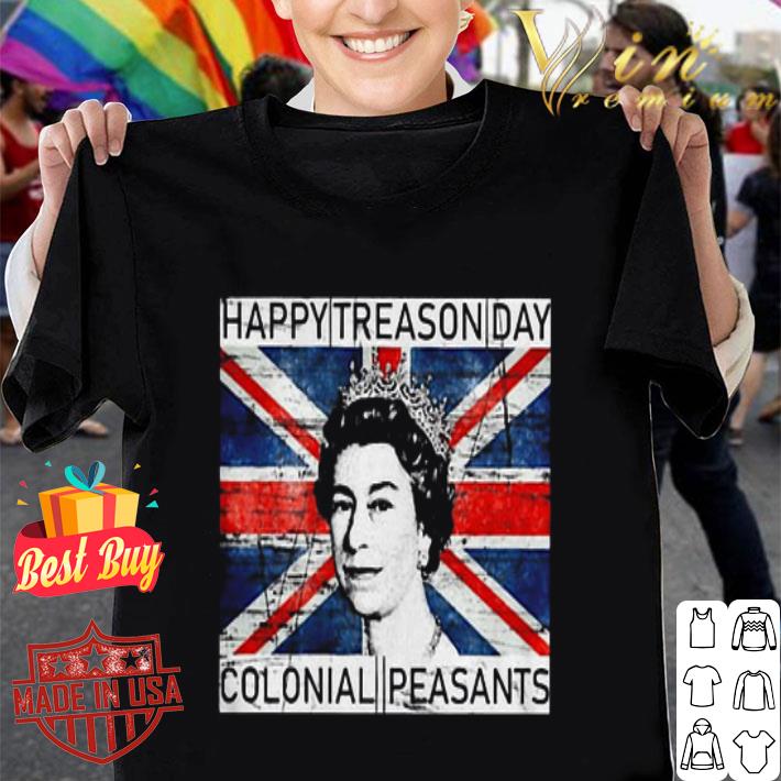 Happy Treason Day Colonial Peasants Queen Elizabeth July 4 shirt