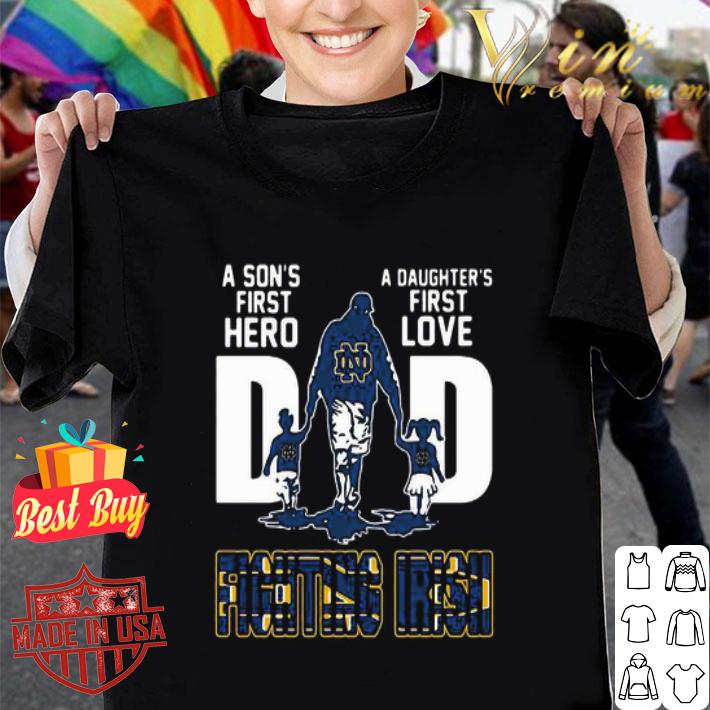 A Son’s First Hero A Daughter’s First Love Dad Notre Dame Fighting Irish Logo shirt