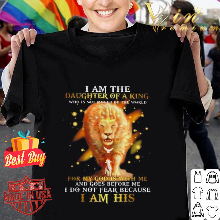 Lion king i am the daughter of a king who is not moved by the world shirt