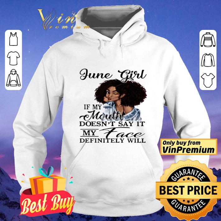 Black June Girl If My Mouth Doesn't Say It My Face Definitely Will shirt Black June Girl If My Mouth Doesn't Say It My Face Definitely Will shirt