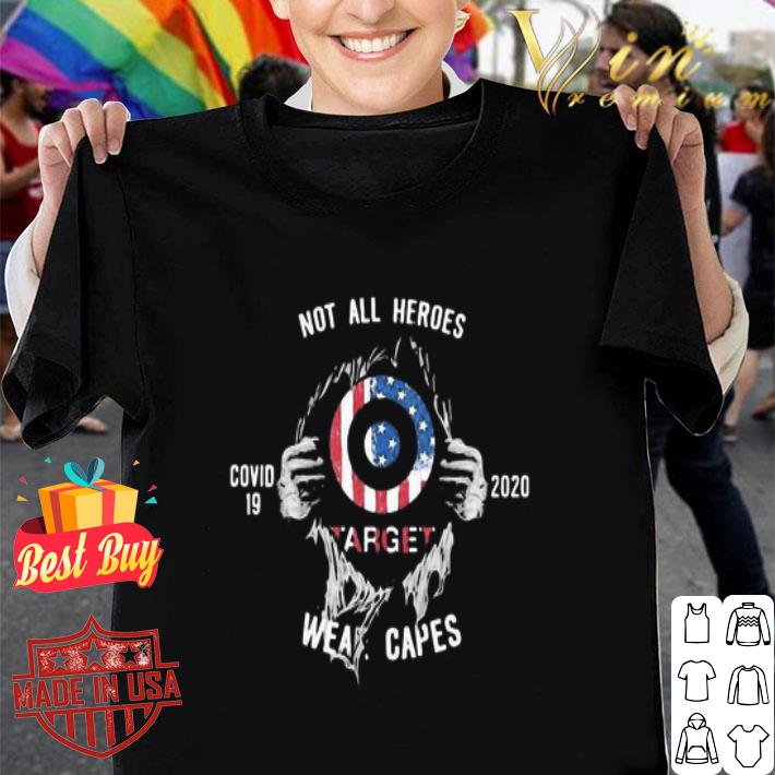 American Flag Target Not All Heroes Covid-19 2020 Wear Capes shirt