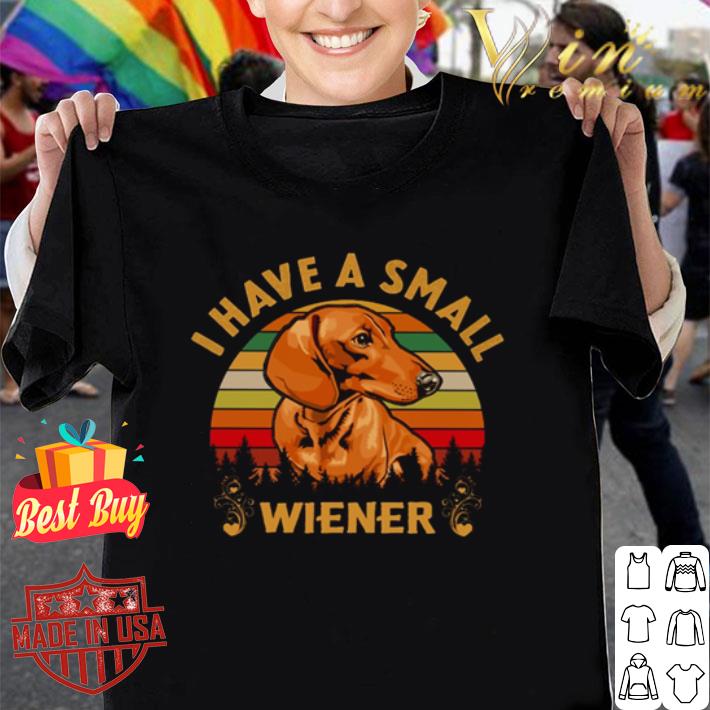 Dachshund I have a small wiener vintage shirt