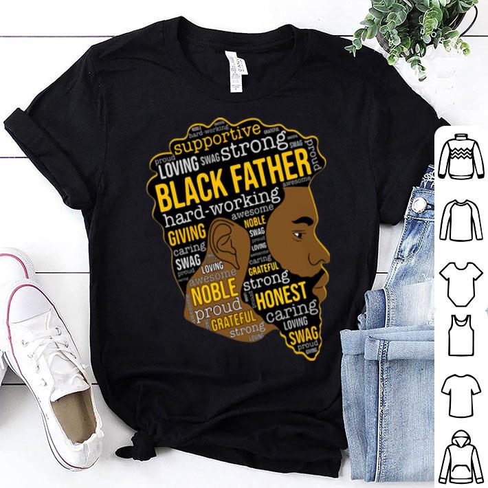 Black Father Supportive Loving Swag Strong Hard Working shirt