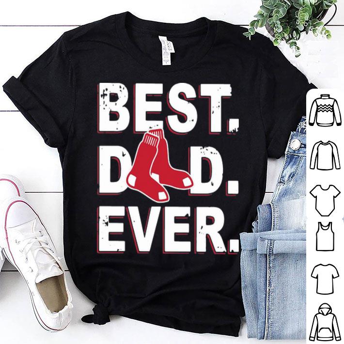 Boston Red Sox Best Dad Ever Father's Day shirt hoodie, sweatshirt