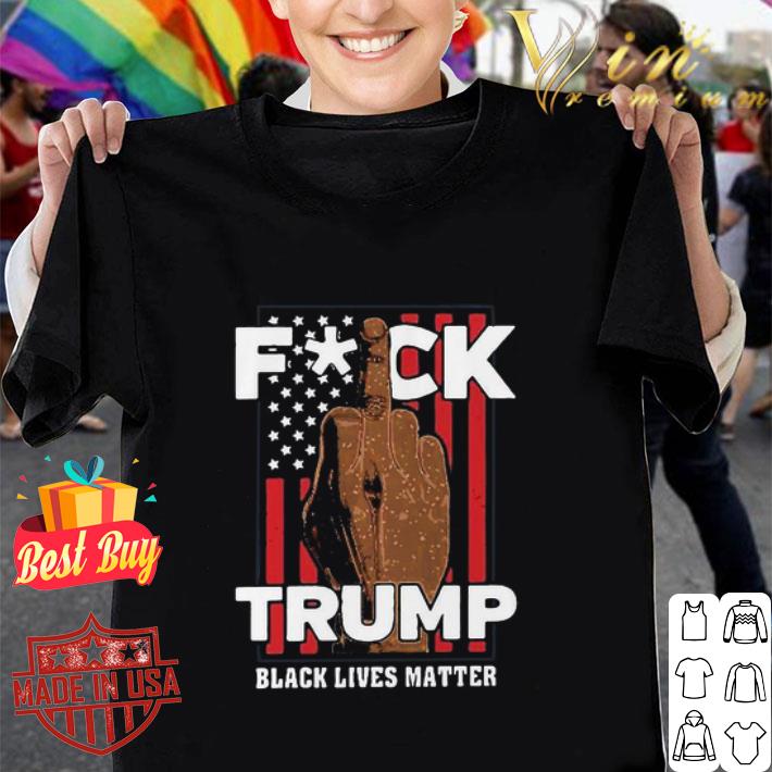 Fuck Trump Black Lives Matter America 4th Of July shirt
