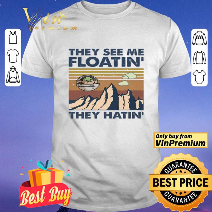 Baby Yoda They See Me Floatin They Hatin Vintage shirt