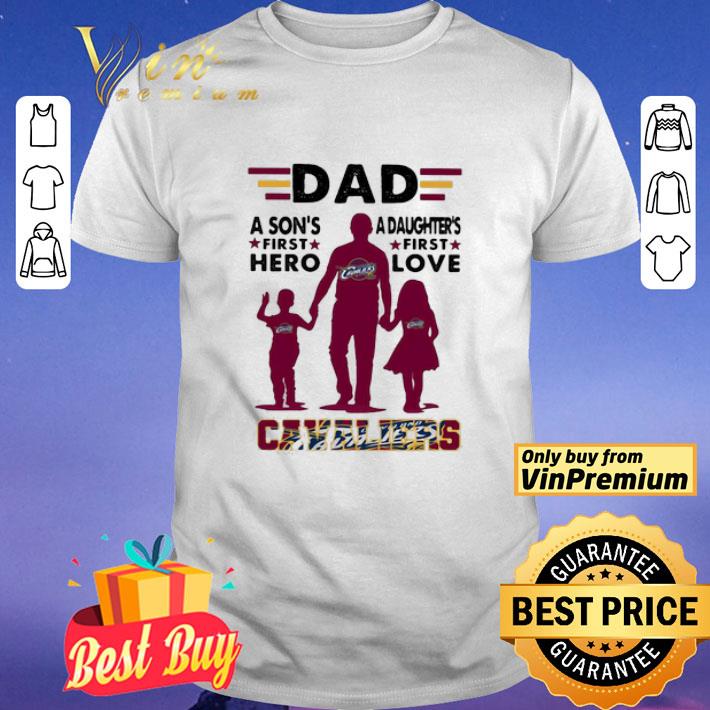 Dad Cavaliers a son’s first hero and a daughter’s first love shirt