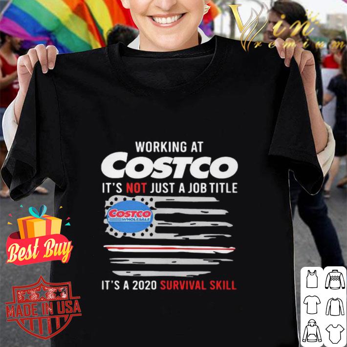 American Flag Working At Costco It’s Not Just A Job Title It’s A 2020 Survival Skill shirt