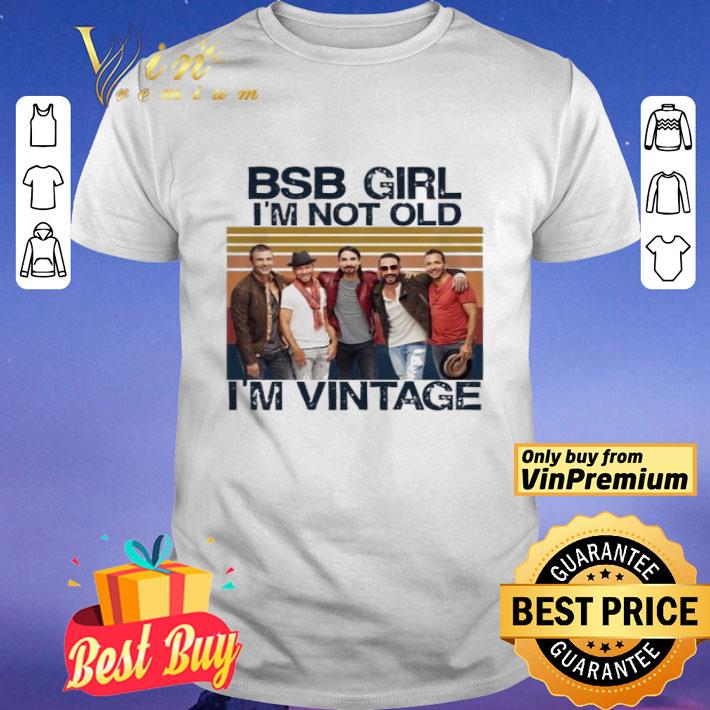 Bsb Girl I'm Not Old I'm Vintage shirt