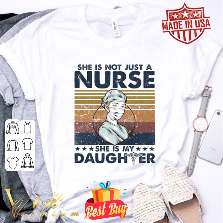 Vintage She Is Not Just A Nurse She Is My Daughter Coronavirus shirt
