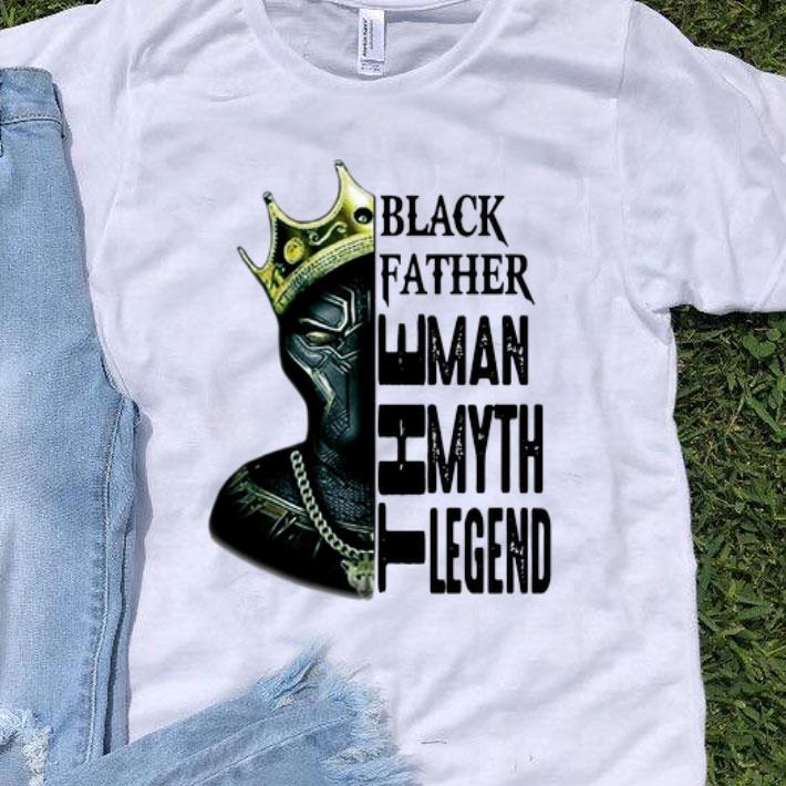 Black Panther Black Father The Man The Myth The Legend shirt