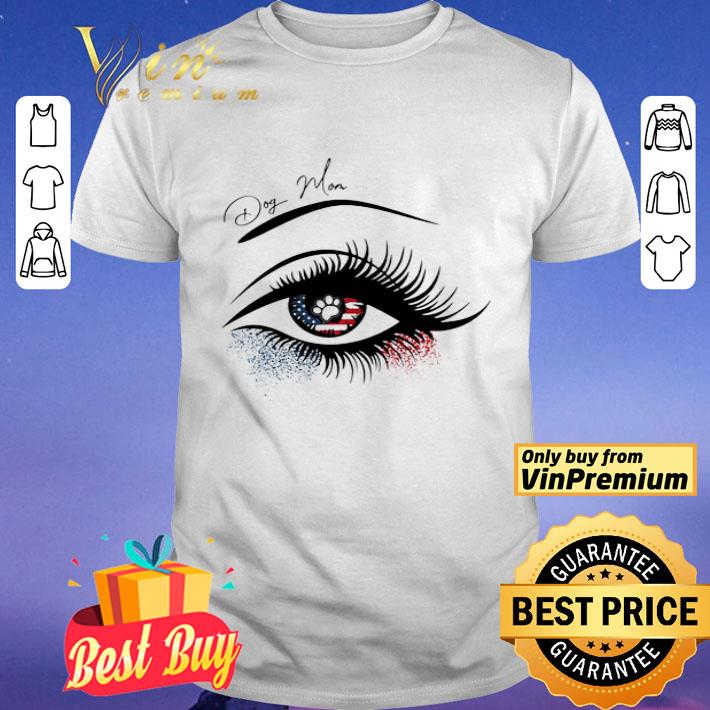 Dog mom eye american flag 4th of july independence day shirt